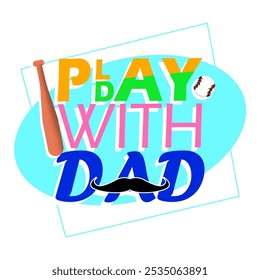 National Play Day with Dad to celebrate on November 25th. Colorful bold text with baseball bat and baseball ball on white background. 