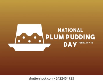 National Plum Pudding Day. February 12. Gradient background. Eps 10.