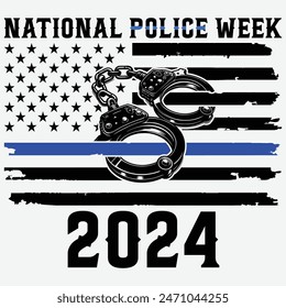 National Police Week 2024 T-shirt Design,4th of july Files,fathers day,thin blue line,police badge,police handcuffs	

