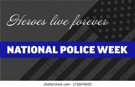 National Police Week background - American flag , text Heroes live forever. Poster, card, banner and background
