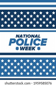 National Police Week in May. Celebrated annual in United States. In honor of the police hero. Police badge and patriotic elements. Officers Memorial Day. Poster, card, banner. Vector illustration