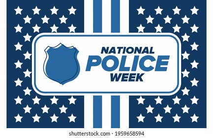 National Police Week in May. Celebrated annual in United States. In honor of the police hero. Police badge and patriotic elements. Officers Memorial Day. Poster, card, banner. Vector illustration