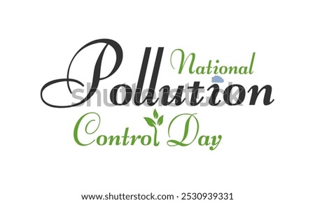 National pollution control day is observed every year on December. To raise people's awareness about environmental issues and the importance of taking care of it. Banner poster, flyer and background.