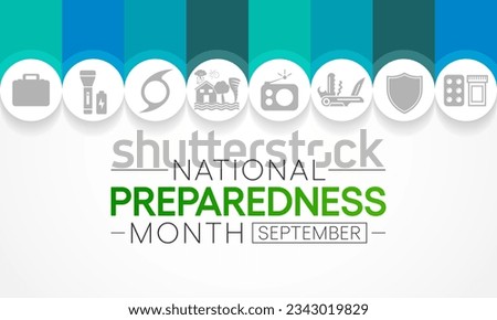 National Preparedness month (NPM) is observed each year in September to raise awareness about the importance of preparing for disasters and emergencies that could happen at any time. Vector art