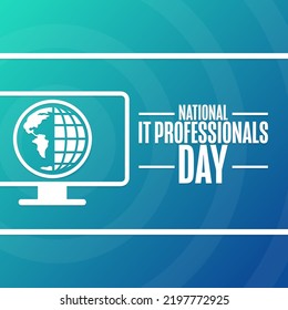 National IT Professionals Day. Holiday Concept. Template For Background, Banner, Card, Poster With Text Inscription. Vector EPS10 Illustration