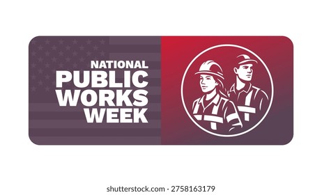 National Public Works Week. Vector illustration. Holiday banner, card, poster and background template