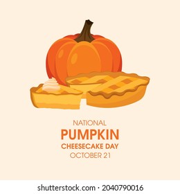 National Pumpkin Cheesecake Day vector. Sweet traditional pumpkin pie icon vector. Pumpkin Cheesecake Day Poster, October 21. Important day