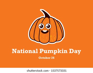 National Pumpkin Day vector. Happy Pumpkin icon. Squash isolated on a orange background. Single pumpkin cartoon character. Pumpkin Day Poster, October 26. Important day