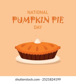 National Pumpkin Pie Day greeting card design. Pumpkin pie with cream on plate. Vector illustration