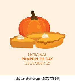 National Pumpkin Pie Day vector. Sweet traditional pumpkin cake with whipped cream icon vector. Pumpkin Pie Day Poster, December 25. Important day