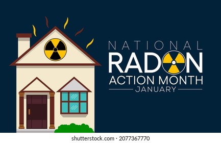 National Radon action month is observed every year in January, to urge everyone to protect their health by testing the indoor air in homes and schools for radon. Vector illustration