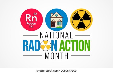 National Radon action month is observed every year in January, to urge everyone to protect their health by testing the indoor air in homes and schools for radon. Vector illustration