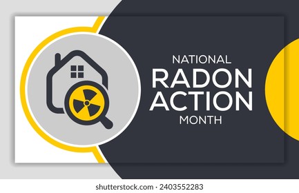 National Radon action month is observed every year in January, to urge everyone to protect their health by testing the indoor air in homes and schools for radon. Vector illustration