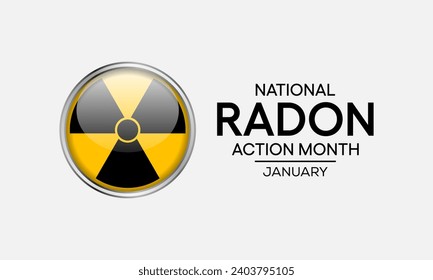 National Radon action month is observed every year in January, to urge everyone to protect their health by testing the indoor air in homes and schools for radon. Vector illustration