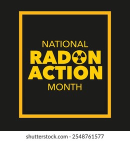 National Radon action month is observed every year in January, to urge everyone to protect their health by testing the indoor air in homes and schools for radon. Vector illustration
