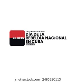 Día de la Rebelión Nacional en Cuba 26 de julio, apto para publicación en redes sociales, tarjeta de felicitación, Anuncio, diseño, impresión, apto para evento, Sitio web, Vector, con bandera de Cuba.