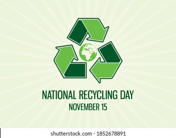 National Recycling Day Vector. Green Arrows Recycling Symbol With Planet Earth Icon Vector. Environment Icon Vector. Recycling Day Poster, November 15. Important Day