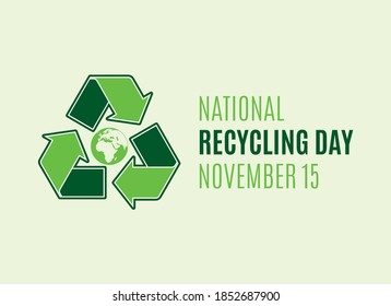 National Recycling Day Vector. Green Arrows Recycling Symbol With Planet Earth Icon Vector. Environment Icon Vector. Recycling Day Poster, November 15. Important Day