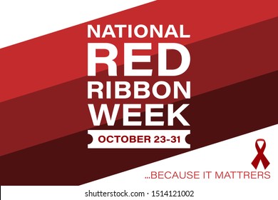 National Red Ribbon Week Takes Place Every Year On October 23-31. Is An Alcohol, Tobacco, And Other Drug And Violence Prevention Awareness Campaign Observed Annually In October In The United States. 