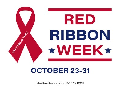 National Red Ribbon Week Takes Place Every Year On October 23-31. Is An Alcohol, Tobacco, And Other Drug And Violence Prevention Awareness Campaign Observed Annually In October In The United States. 