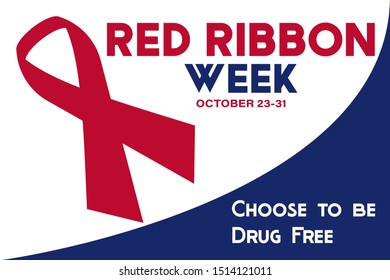 National Red Ribbon Week Takes Place Every Year On October 23-31. Is An Alcohol, Tobacco, And Other Drug And Violence Prevention Awareness Campaign Observed Annually In October In The United States. 