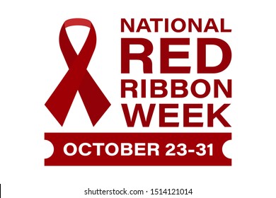 National Red Ribbon Week Takes Place Every Year On October 23-31. Is An Alcohol, Tobacco, And Other Drug And Violence Prevention Awareness Campaign Observed Annually In October In The United States. 