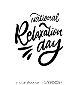 National Relaxation Day. Black text color. Hand drawn vector illustration. Isolated on white background. Design for poster, banner, print and web.