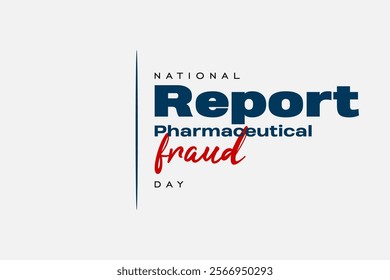 National Report Pharmaceutical Fraud Day Holiday concept. Template for background