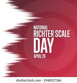 National Richter Scale Day. April 26. Holiday concept. Template for background, banner, card, poster with text inscription. Vector EPS10 illustration