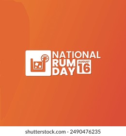National Rum Day, August 16, suitable for social media post, card greeting, banner, template design, print, suitable for event, website, vector illustration, with Rum glass illustration