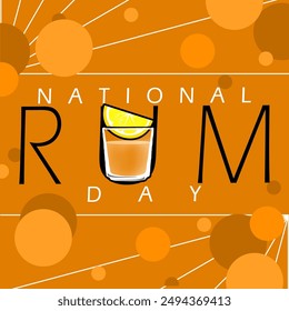 National Rum Day event drink banner. Glass of Rum with bold text and decorative dots on orange background to celebrate on August 16th