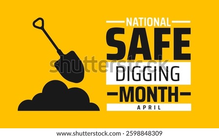 National Safe Digging Month background banner or poster design template. observed every year in  April. Holiday concept. Use to any Template, card, poster, placard, template.