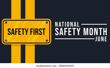 National safety month is celebrated every year in June to remind us the importance of safety and awareness of our surroundings, National safety month banner, reminder. Vector illustration
