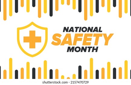 National Safety Month in June. Annual month-long celebrated in United States. Warning of unintentional injuries at work, at home, on the road. Safety concept. Poster, card, banner and background