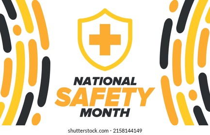 National Safety Month in June. Annual month-long celebrated in United States. Warning of unintentional injuries at work, at home, on the road. Safety concept. Poster, card, banner and background