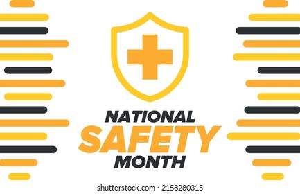 National Safety Month in June. Annual month-long celebrated in United States. Warning of unintentional injuries at work, at home, on the road. Safety concept. Poster, card, banner and background