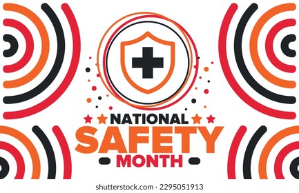 National Safety Month in June. Annual month-long celebrated in United States. Warning of unintentional injuries at work, at home, on the road. Safety concept. Poster, card, banner and background