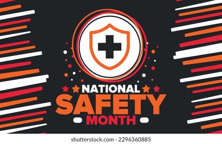 National Safety Month in June. Annual month-long celebrated in United States. Warning of unintentional injuries at work, at home, on the road. Safety concept. Poster, card, banner and background