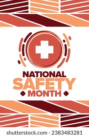 National Safety Month in June. Annual month-long celebrated in United States. Warning of unintentional injuries at work, at home, on the road. Safety concept. Poster, card, banner and background