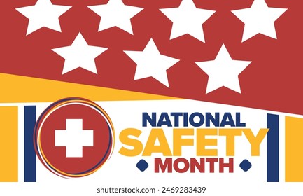 National Safety Month in June. Annual month-long celebrated in United States. Warning of unintentional injuries at work, at home, on the road. Safety concept. Poster, card, banner and background
