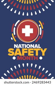 National Safety Month in June. Annual month-long celebrated in United States. Warning of unintentional injuries at work, at home, on the road. Safety concept. Poster, card, banner and background