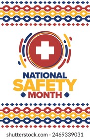 National Safety Month in June. Annual month-long celebrated in United States. Warning of unintentional injuries at work, at home, on the road. Safety concept. Poster, card, banner and background