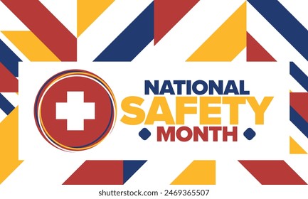 National Safety Month in June. Annual month-long celebrated in United States. Warning of unintentional injuries at work, at home, on the road. Safety concept. Poster, card, banner and background