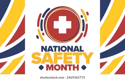 National Safety Month in June. Annual month-long celebrated in United States. Warning of unintentional injuries at work, at home, on the road. Safety concept. Poster, card, banner and background
