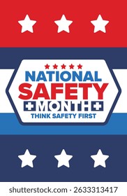 National Safety Month in June. Annual month-long celebrated in United States. Warning of unintentional injuries at work, at home, on the road. Safety concept. Poster, card, banner and background