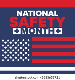 National Safety Month in June. Annual month-long celebrated in United States. Warning of unintentional injuries at work, at home, on the road. Safety concept. Poster, card, banner and background