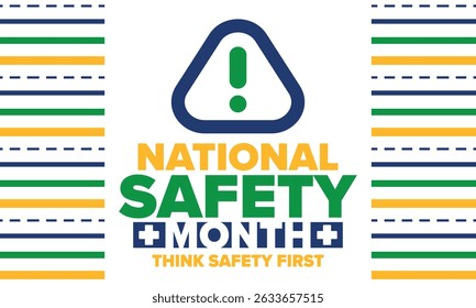 National Safety Month in June. Annual month-long celebrated in United States. Warning of unintentional injuries at work, at home, on the road. Safety concept. Poster, card, banner and background