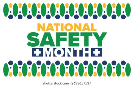 National Safety Month in June. Annual month-long celebrated in United States. Warning of unintentional injuries at work, at home, on the road. Safety concept. Poster, card, banner and background