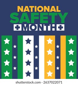 National Safety Month in June. Annual month-long celebrated in United States. Warning of unintentional injuries at work, at home, on the road. Safety concept. Poster, card, banner and background