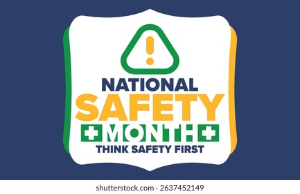 National Safety Month in June. Annual month-long celebrated in United States. Warning of unintentional injuries at work, at home, on the road. Safety concept. Poster, card, banner and background